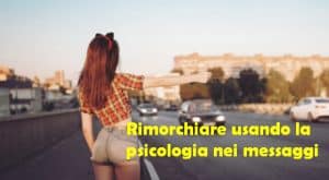 rimorchiare usando la psicologia nei messaggi